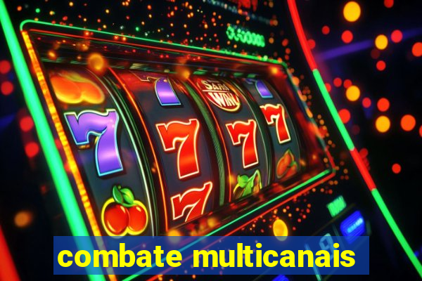 combate multicanais